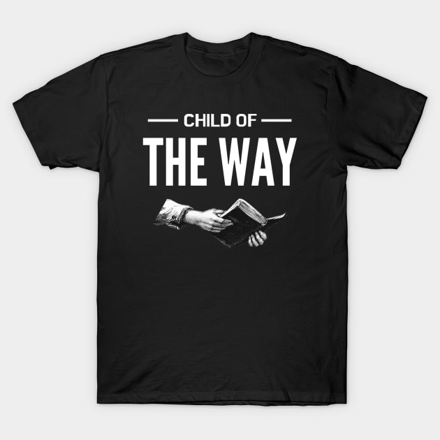 Child of the Way T-Shirt by SOCMinistries